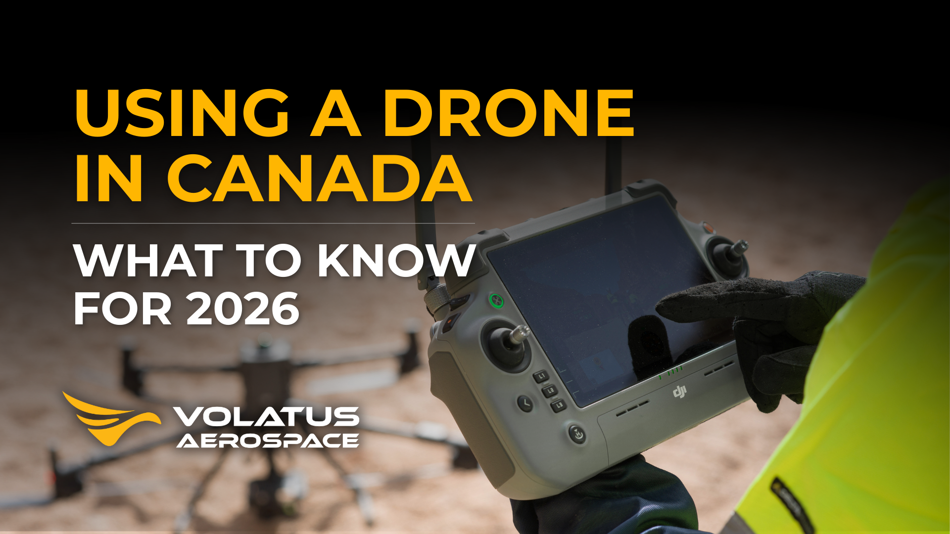 Using A Drone in Canada, What to Know For 2026