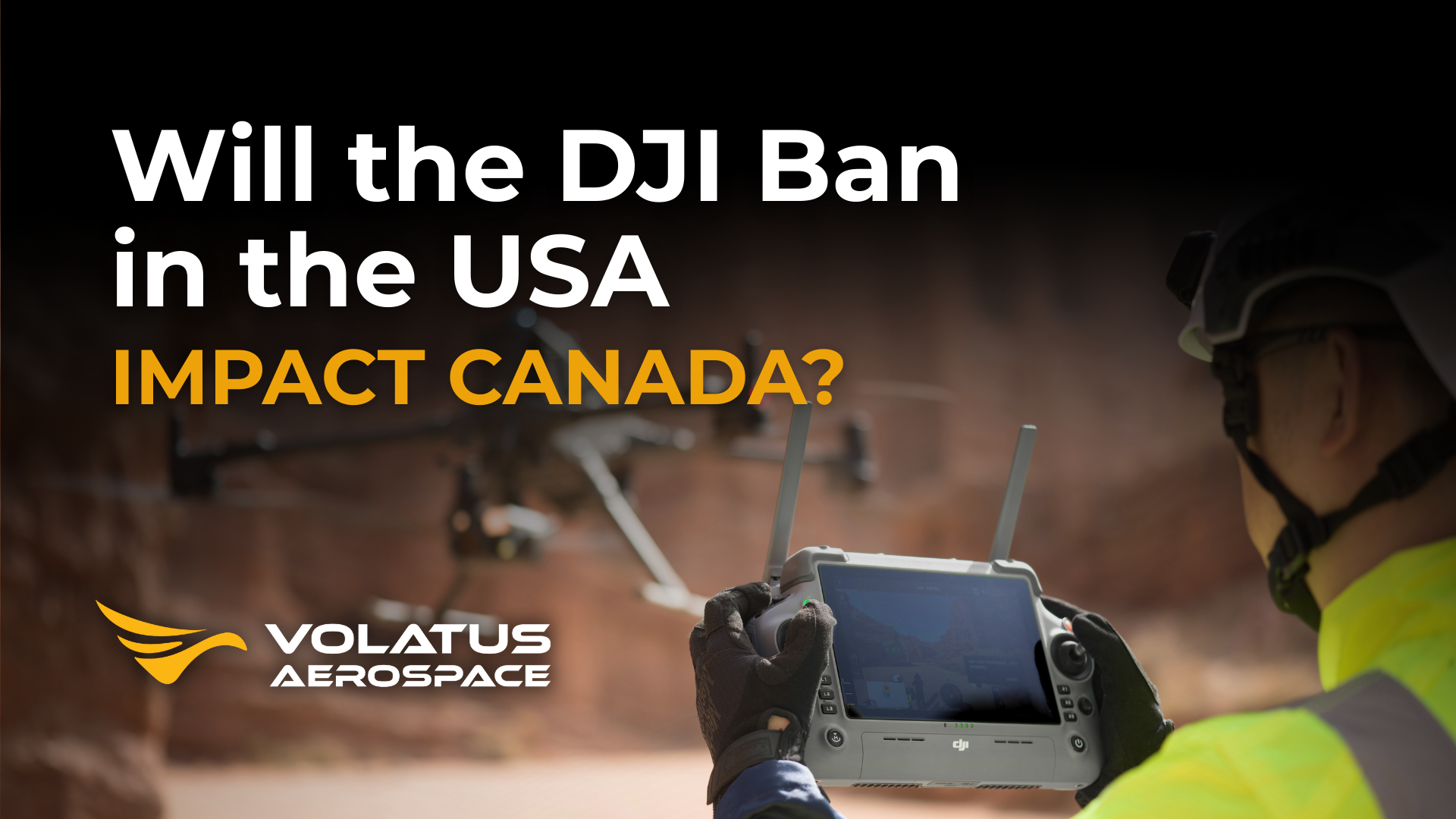 Will the DJI Ban in the USA Impact Canada?