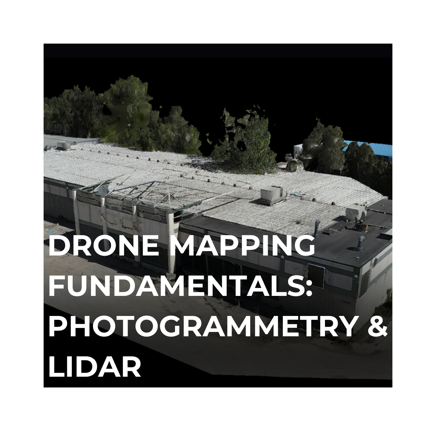 Drone Mapping Fundamentals in Photogrammetry & LIDAR